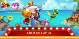 Bắn Cá Long Vương - Sảnh Game Đổi Thưởng Online Uy Tín 2026