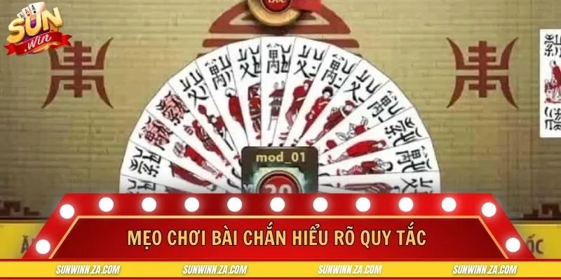 Hiểu rõ luật chơi là mẹo chơi bài chắn quan trọng